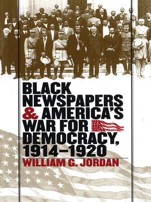 cover image of Black Newspapers and America's War for Democracy, 1914-1920